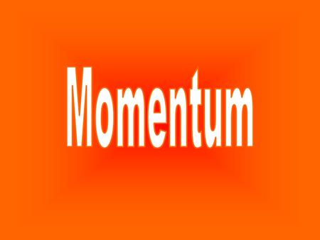 Momentum (p) equals mass (m) times velocity (v). p=mv * The symbol for “p” came from the word progress which is defined as “the quantity of motion with.