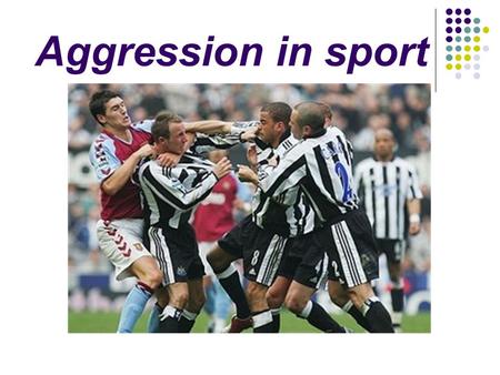 Aggression in sport.