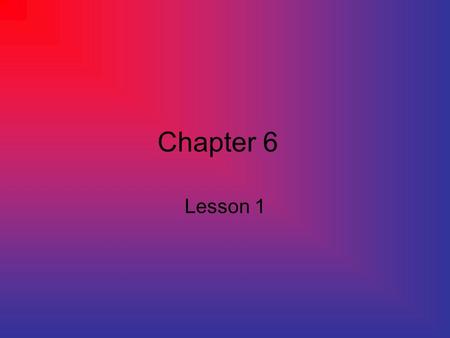 Chapter 6 Lesson 1. What caused the French and Indian War? 1.France wanted freedom 2.Indians attacked French 3.British and French wanted land in Ohio.