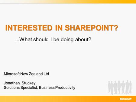 INTERESTED IN SHAREPOINT?...What should I be doing about?