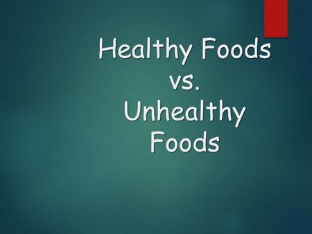 Healthy Foods vs. Unhealthy Foods