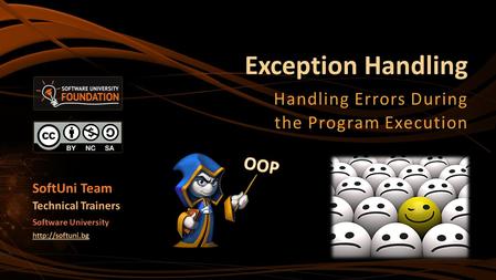 Exception Handling Handling Errors During the Program Execution SoftUni Team Technical Trainers Software University