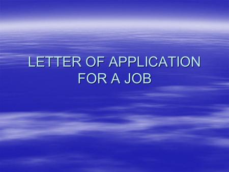 LETTER OF APPLICATION FOR A JOB. INTRODUCTION Paragraph 1 Paragraph 1 Reason for Writing Reason for Writing.