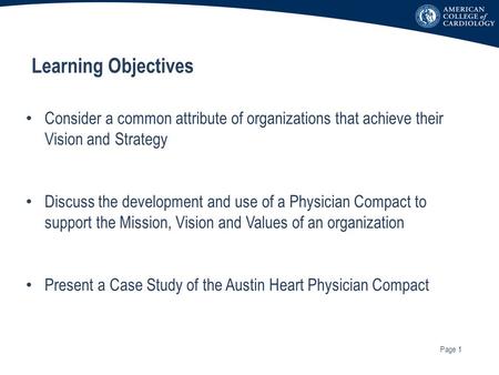 Learning Objectives Consider a common attribute of organizations that achieve their Vision and Strategy Discuss the development and use of a Physician.