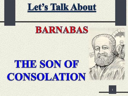 Let’s Talk About BARNABAS THE SON OF CONSOLATION.