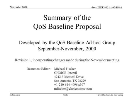 Doc.: IEEE 802.11-00/358r1 Submission November 2000 QoS Baseline Ad-hoc Group Slide 1 Summary of the QoS Baseline Proposal Developed by the QoS Baseline.