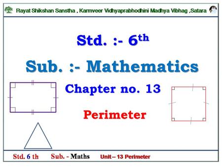 Sub. :- Mathematics Perimeter Std. :- 6 th Chapter no. 13.