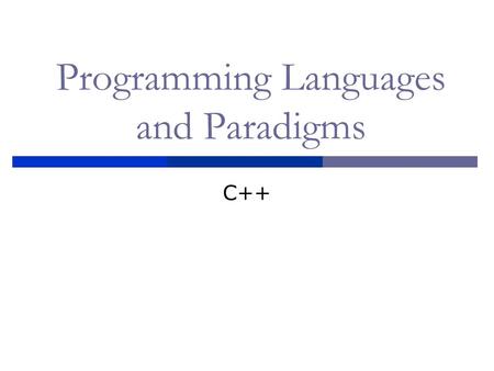 Programming Languages and Paradigms C++. C++ program structure  C++ Program: collection of files Header files CPP source files  Files contain class,