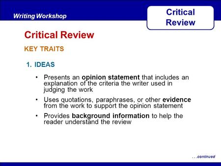 After Reading KEY TRAITS Writing Workshop Critical Review...continued 1.IDEAS Presents an opinion statement that includes an explanation of the criteria.