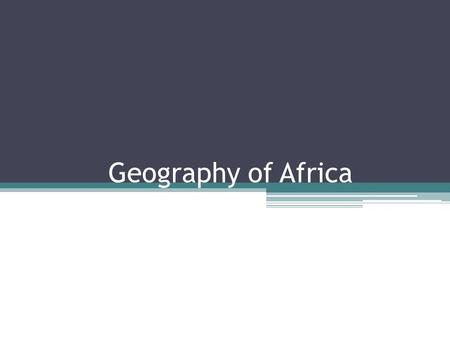 Geography of Africa. The “Plateau Continent” Huge plateau covers most of Africa except Somalia and Mozambique Within the plateau are many basins (depressions)