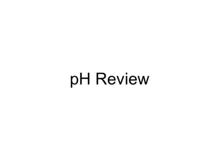 PH Review. The cause of a substance being acidic is… 20 1.pH 0-6.9 2.pH 7.1-14 3.Many Hydroxide ions 4.Many Hydrogen ions 12345.