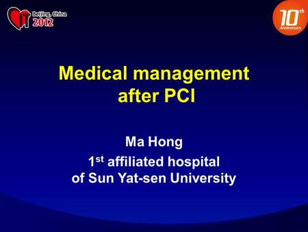 Medical management after PCI Ma Hong 1 st affiliated hospital of Sun Yat-sen University.
