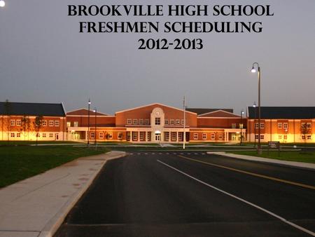 Brookville High School Freshmen Scheduling 2012-2013.
