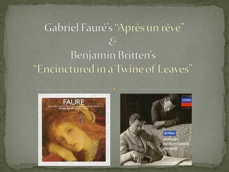 Gabriel Fauré was a French composer and music professor who lived 1845- 1924. He is known for his piano and symphonic works, and his “mélodie.” “Après.