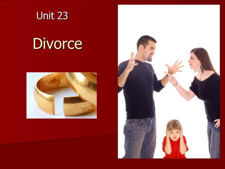 Divorce Unit 23. Learning outcomes of the Unit 23 Students will be able to: Students will be able to: 1. define the concept of divorce 2. explain the.