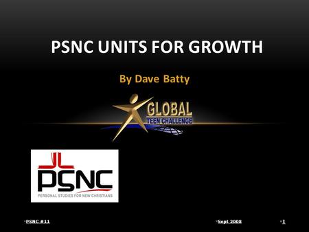 Sept 2008 PSNC #11 1 By Dave Batty PSNC UNITS FOR GROWTH.