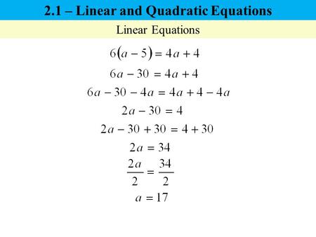 2.1 – Linear and Quadratic Equations Linear Equations.