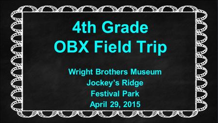 1 4th Grade OBX Field Trip Wright Brothers Museum Jockey’s Ridge Festival Park April 29, 2015.
