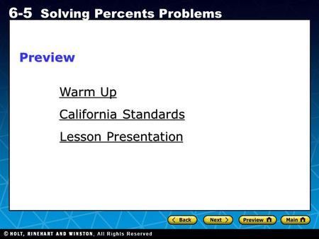Holt CA Course 1 6-5 Solving Percents Problems Warm Up Warm Up California Standards California Standards Lesson Presentation Lesson PresentationPreview.