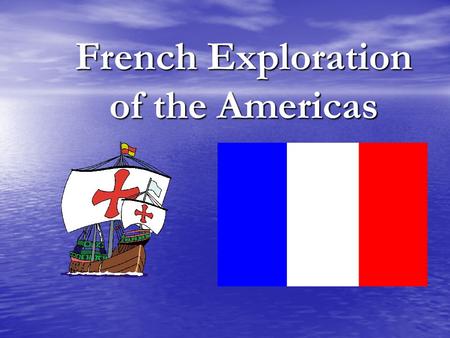French Exploration of the Americas