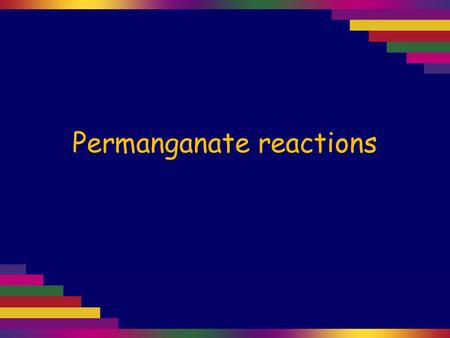 Permanganate reactions. Manganese exists in many different oxidation states, each with a characteristic colour including: Mn VII: MnO 4 – purple Mn VI:
