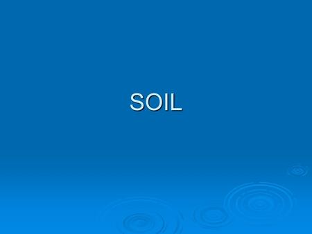 SOIL. What is soil:  Soil: is a complex mixture of inorganic minerals, decaying organic matter, water, air, and living organisms.