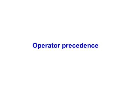 Operator precedence.  Evaluate a + b * c –multiplication first? a + (b * c) –addition first? ( a + b) * c  Java solves this problem by assigning priorities.