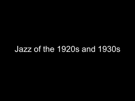 Jazz of the 1920s and 1930s. What is Jazz? American style music that blended African rhythms with classical structure Musicians often “improvised” or.