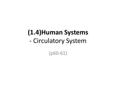 (1.4)Human Systems - Circulatory System