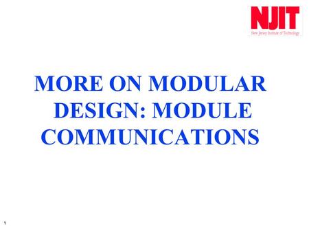 1 MORE ON MODULAR DESIGN: MODULE COMMUNICATIONS. 2 WHEN A FUNCTION IS INVOKED, MEMORY IS ALLOCATED LOCALLY FOR THE FORMAL PARAMETERS AND THE VALUE OF.