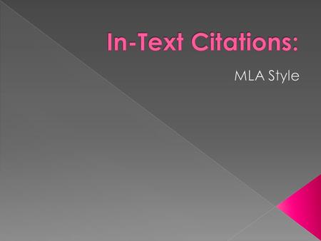  In-Text citation  In-Text citation is when you reference your sources in the body of your writing. › In MLA Style, it’s called Parenthical citation.
