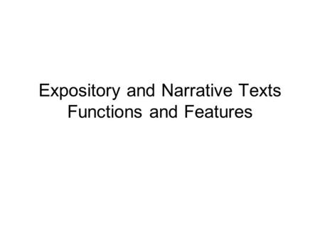 Expository and Narrative Texts Functions and Features.