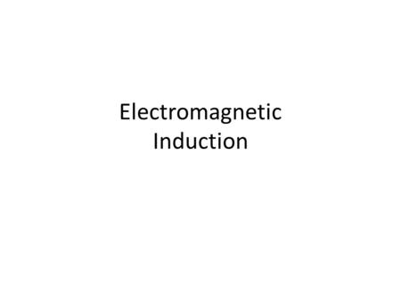 Electromagnetic Induction. Induced current/emf(voltage) Current or voltage produced by a changing magnetic field.