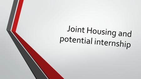 Joint Housing and potential internship. Expanding Scarlett commons Two families of one or two parents in a room and one or two children in a room for.