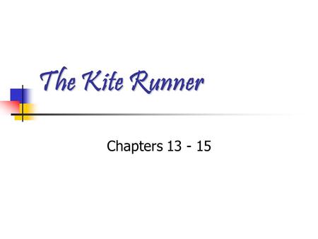 The Kite Runner Chapters 13 - 15.