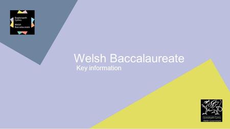 Welsh Baccalaureate Key information.