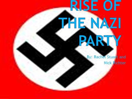 By: Rachel Stuart and Nick Richter.  German Workers’ Party or the Nazi Party was founded in 1919.