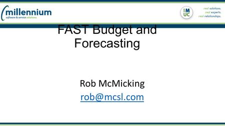 FAST Budget and Forecasting Rob McMicking