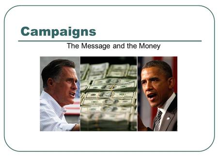 Campaigns The Message and the Money. The Media and Campaigns Campaigns attempt to gain favorable media coverage: Isolation of candidate (Biden, Palin)