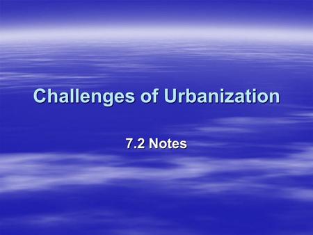 Challenges of Urbanization 7.2 Notes. Melting Pot  Mixture of people of different cultures and races who blended together by abandoning their native.