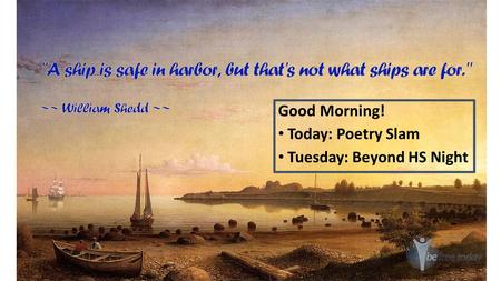 Good Morning! Today: Poetry Slam Tuesday: Beyond HS Night.
