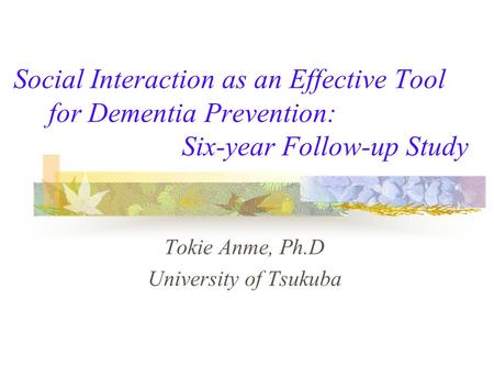 Tokie Anme, Ph.D University of Tsukuba