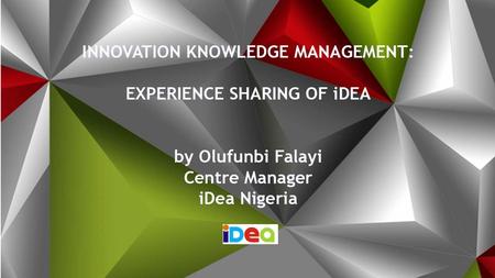 iDEA: is an incubator/accelerator established to leverage information technologies to bring disruptive change by supporting a new generation of Nigerian.