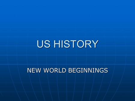 US HISTORY NEW WORLD BEGINNINGS.