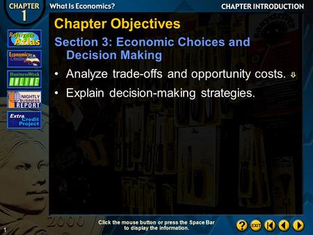 1 Chapter Introduction 4 Chapter Objectives Section 3: Economic Choices and Decision Making Click the mouse button or press the Space Bar to display the.