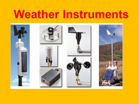 Weather Instruments. A Thermometer measures air temperature. A Thermometer works because matter expands when heated. Most thermometers are closed glass.