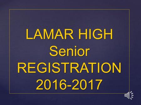 LAMAR HIGH Senior REGISTRATION 2016-2017 COURSE DESCRIPTION HANDBOOK.