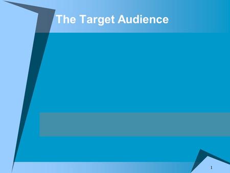 The Target Audience 1. Slide 2 The Target Audience  Knowledge of the Target Audience is critical to effective communication through publications.