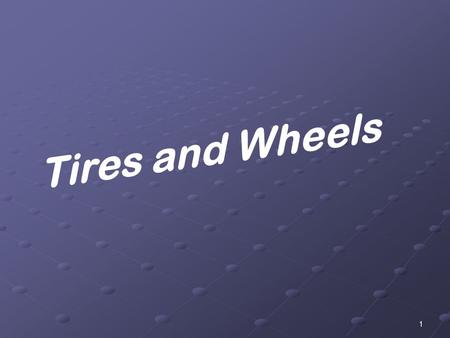 1 T i r e s a n d W h e e l s 2 What Wheels Are Made Of  Made  Made of stamped or pressed steel that are either riveted or welded together. or of aluminum.