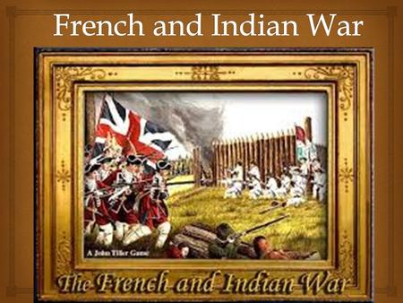 French and Indian War.